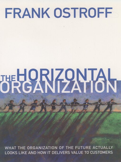 Title details for The Horizontal Organization by Frank Ostroff - Available